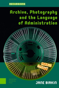 Archive, Photography and the Language of Administration by Jane Birkin (Hardback)