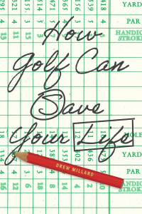 How Golf Can Save Your Life by Drew Millard (Hardback)