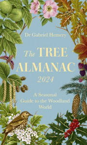The Tree Almanac 2024 by Gabriel Hemery (Hardback)
