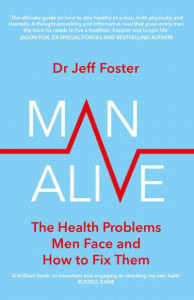 Man Alive: The health problems men face and how to fix them by Dr Jeff Foster