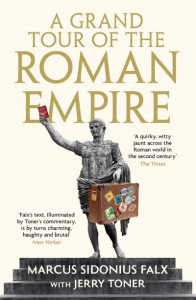 A Grand Tour of the Roman Empire by Marcus Sidonius Falx by J. P. Toner