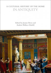 A Cultural History of the Home in Antiquity by Joanne Berry