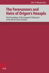 The Forerunners and Heirs of Origen's Hexapla by Dr. John D. Meade (Hardback)