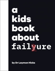 A Kid's Book About Failure by Laymon Hicks (Hardback)