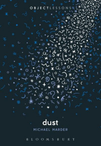 Dust by Dr. Michael Marder (University of the Basque Country, Vitoria-Gasteiz, Spain)