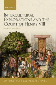 Intercultural Explorations and the Court of Henry VIII by Nadia Thérèse Van Pelt