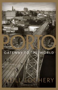 Porto: Gateway to the World by Dr. Neill Lochery