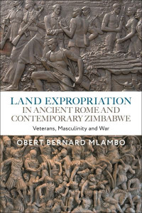 Land Expropriation in Ancient Rome and Contemporary Zimbabwe by Obert Mlambo