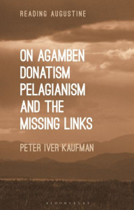 On Agamben, Donatism, Pelagianism, and the Missing Links by Peter Iver Kaufman