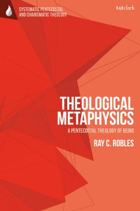 Theological Metaphysics by Ray Robles (Hardback)
