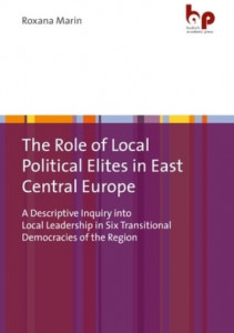The Role of Local Political Elites in East Central Europe by Roxana Marin
