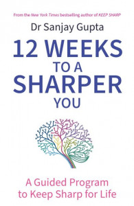 12 Weeks to a Sharper You by Sanjay Gupta