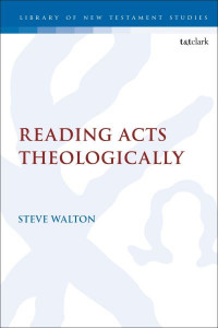 Reading Acts Theologically by Steve Walton