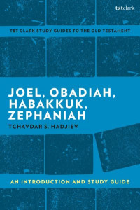 Joel, Obadiah, Habakkuk, Zephaniah by Tchavdar S. Hadjiev