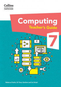International Lower Secondary Computing Teacher's Guide: Stage 7 by Dr Tracy Gardner