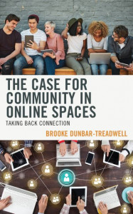 The Case for Community in Online Spaces by Brooke Dunbar-Treadwell (Hardback)