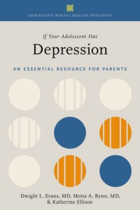 If Your Adolescent Has Depression by Dwight L. Evans