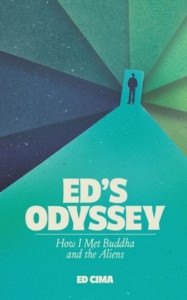 Ed's Odyssey How I Met Buddha and the Aliens by Ed Cima