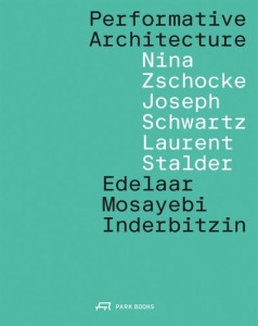 Performative Architecture by Edelaar Mosayebi Inderbitzin Architekten