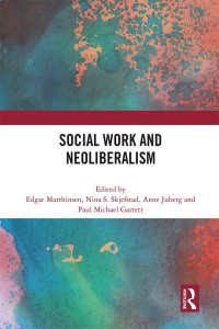 Social Work and Neoliberalism by Edgar Marthinsen