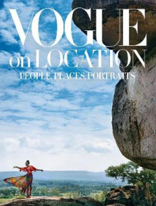 Vogue on Location: People, Places, Portraits by Editors of American Vogue (Hardback)