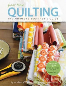 First Time Quilting by Creative Publishing International
