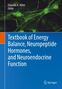 Textbook of Energy Balance, Neuropeptide Hormones, and Neuroendocrine Function by Eduardo A. Nillni (Hardback)