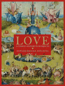 Love; A Curious History by Edward Brooke-Hitching - Signed Edition