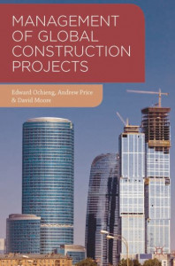 Management of Global Construction Projects by Edward Ochieng