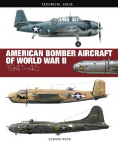 American Bomber Aircraft of World War II by Edward Ward (Hardback)