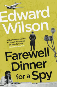 Farewell Dinner for a Spy by Edward Wilson (Hardback)