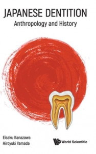 Japanese Dentition: Anthropology And History by Eisaku Kanazawa (Hardback)