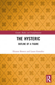 The Hysteric by Eleanor Bowen (Hardback)