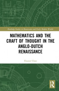 Mathematics and the Craft of Thought in the Anglo-Dutch Renaissance by Eleanor Chan