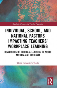 Individual, School, and National Factors Impacting Teachers' Workplace Learning by Elena Jurasaite-O'Keefe