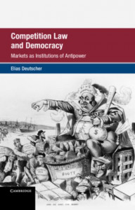 Competition Law and Democracy by Elias Deutscher (Hardback)