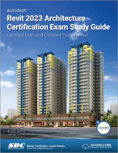Autodesk Revit 2023 Architecture Certification Exam Study Guide by Elise Moss