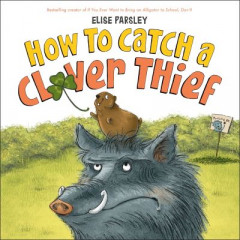 How to Catch a Clover Thief by Elise Parsley (Hardback)