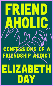Friendaholic by Elizabeth Day - Signed Edition