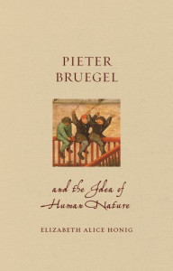Pieter Bruegel and the Idea of Human Nature by Elizabeth Alice Honig (Hardback)