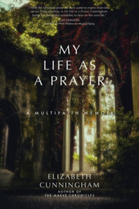 My Life as a Prayer by Elizabeth Cunningham