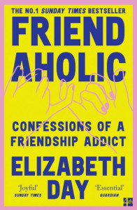 Friendaholic by Elizabeth Day