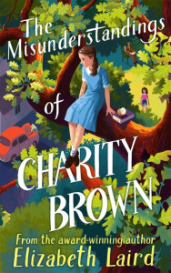 The Misunderstandings of Charity Brown by Elizabeth Laird (Hardback)