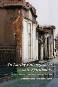 An Earthy Entanglement With Spirituality by Elizabeth Moore Willingham