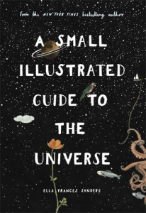 A Small Illustrated Guide to the Universe by Ella Frances Sanders (Hardback)
