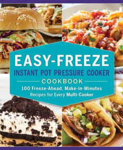Easy-Freeze Instant Pot Pressure Cooker Cookbook by Ella Sanders