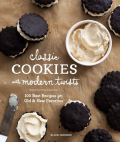 Classic Cookies With Modern Twists by Ellen Jackson (Hardback)