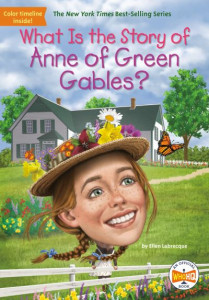 What Is the Story of Anne of Green Gables? by Ellen Labrecque