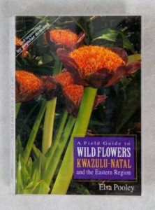A Field Guide to Wild Flowers of Kwa-Zulu Natal and the Easter Region by Elsa Pooley
