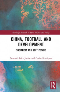 China, Football and Development by Emanuel Leite Junior (Hardback)